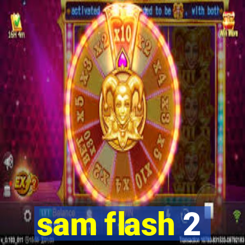 sam flash 2